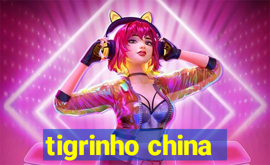 tigrinho china